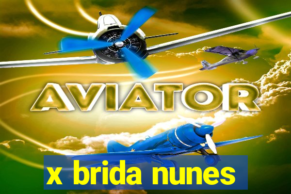 x brida nunes